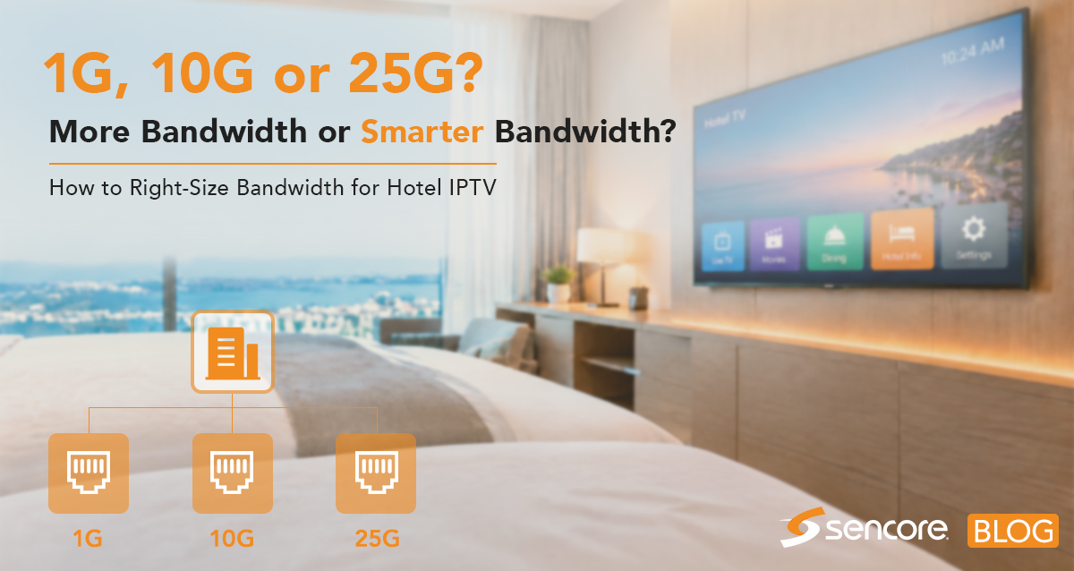 1G, 10G or 25G Right-Sizing Bandwidth for Hotel IPTV